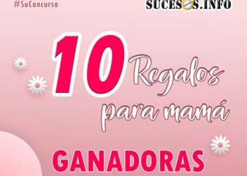 ¡FELIZ DÍA DE LAS MADRES! Conozca a las 10 Ganadoras del Concurso UN REGALO PARA MAMÁ
